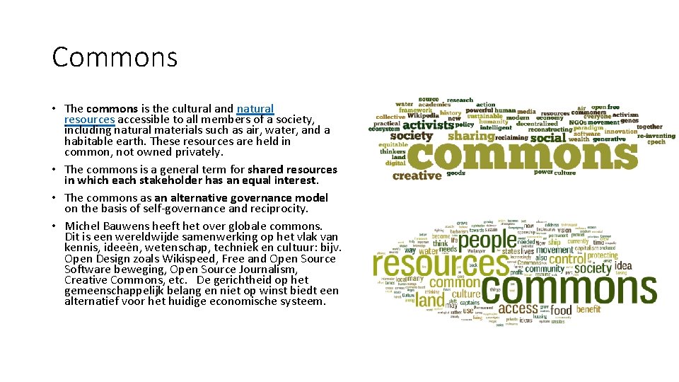 Commons • The commons is the cultural and natural resources accessible to all members