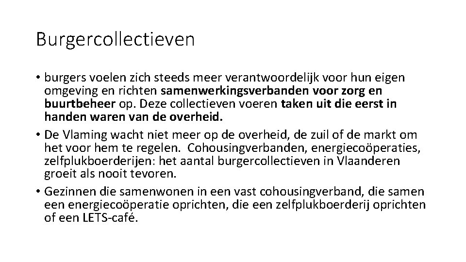 Burgercollectieven • burgers voelen zich steeds meer verantwoordelijk voor hun eigen omgeving en richten