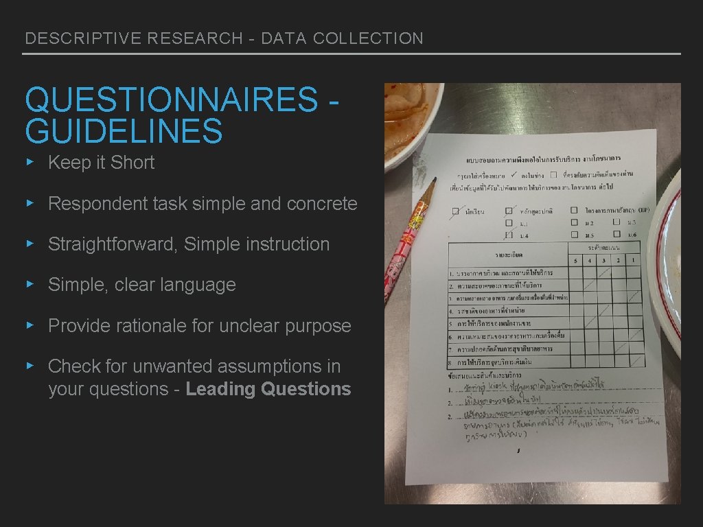 DESCRIPTIVE RESEARCH - DATA COLLECTION QUESTIONNAIRES GUIDELINES ▸ Keep it Short ▸ Respondent task