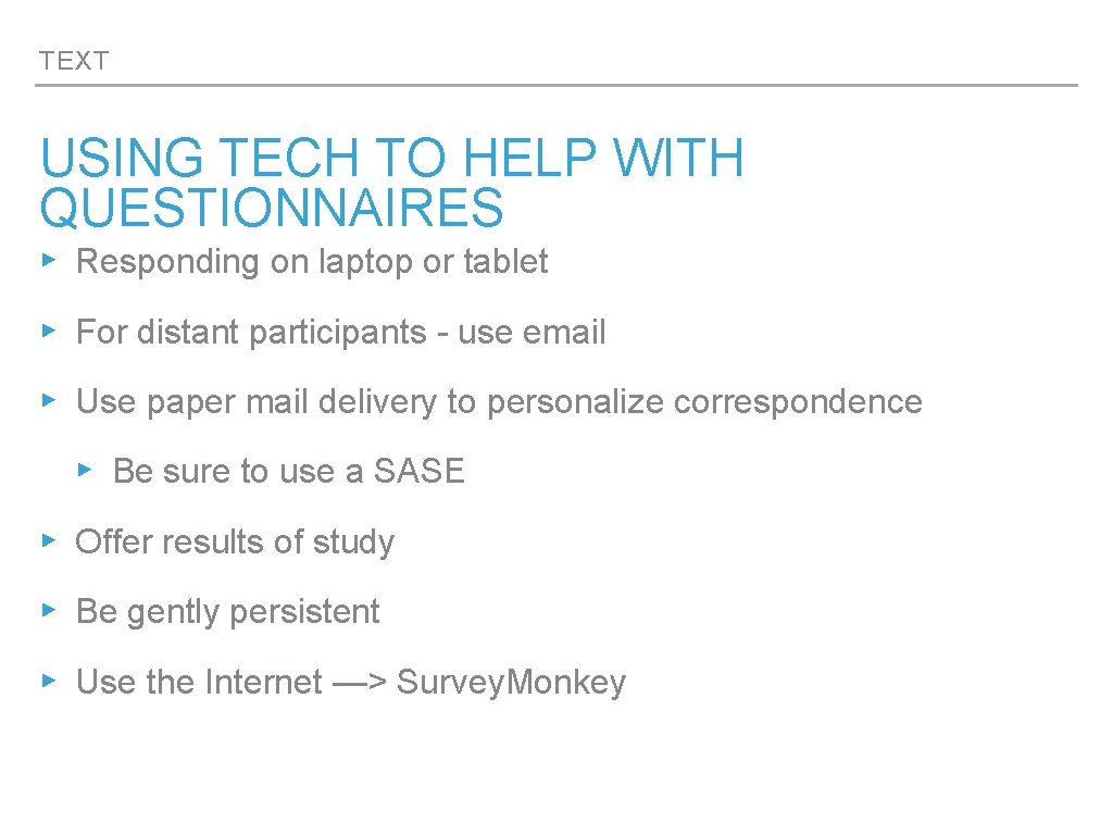 TEXT USING TECH TO HELP WITH QUESTIONNAIRES ▸ Responding on laptop or tablet ▸