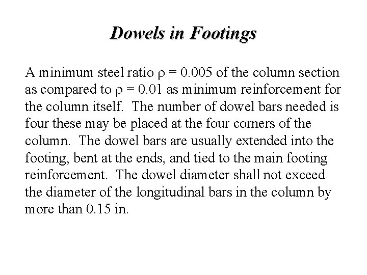 Dowels in Footings A minimum steel ratio r = 0. 005 of the column Dowels in Footings A minimum steel ratio r = 0. 005 of the column