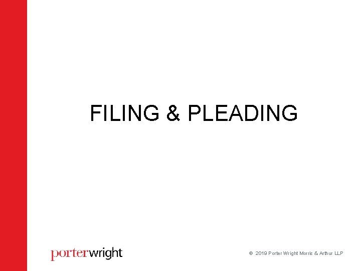 FILING & PLEADING 2019 Porter Wright Morris & Arthur LLP FILING & PLEADING 2019 Porter Wright Morris & Arthur LLP