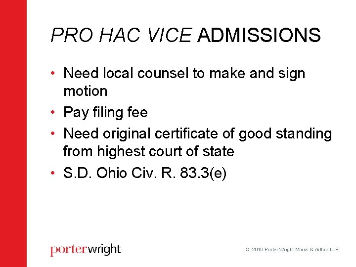 PRO HAC VICE ADMISSIONS • Need local counsel to make and sign motion • PRO HAC VICE ADMISSIONS • Need local counsel to make and sign motion •