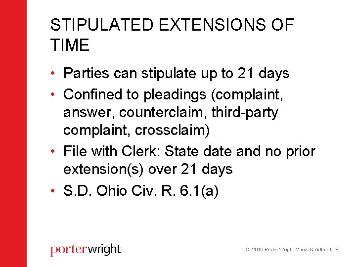 STIPULATED EXTENSIONS OF TIME • Parties can stipulate up to 21 days • Confined STIPULATED EXTENSIONS OF TIME • Parties can stipulate up to 21 days • Confined