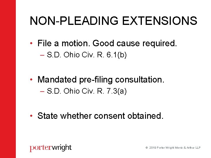 NON-PLEADING EXTENSIONS • File a motion. Good cause required. – S. D. Ohio Civ. NON-PLEADING EXTENSIONS • File a motion. Good cause required. – S. D. Ohio Civ.
