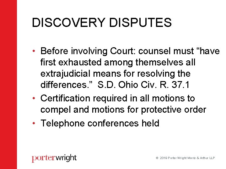 DISCOVERY DISPUTES • Before involving Court: counsel must “have first exhausted among themselves all DISCOVERY DISPUTES • Before involving Court: counsel must “have first exhausted among themselves all