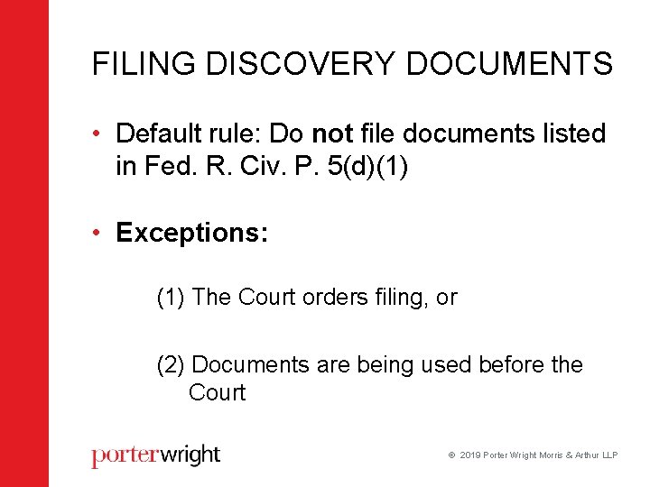 FILING DISCOVERY DOCUMENTS • Default rule: Do not file documents listed in Fed. R. FILING DISCOVERY DOCUMENTS • Default rule: Do not file documents listed in Fed. R.