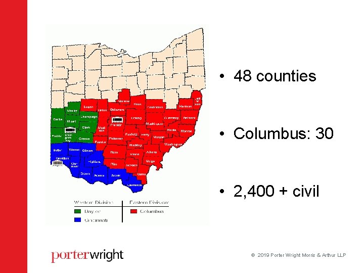 • 48 counties • Columbus: 30 • 2, 400 + civil 2019 Porter • 48 counties • Columbus: 30 • 2, 400 + civil 2019 Porter