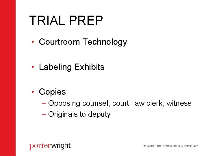 TRIAL PREP • Courtroom Technology • Labeling Exhibits • Copies – Opposing counsel; court, TRIAL PREP • Courtroom Technology • Labeling Exhibits • Copies – Opposing counsel; court,