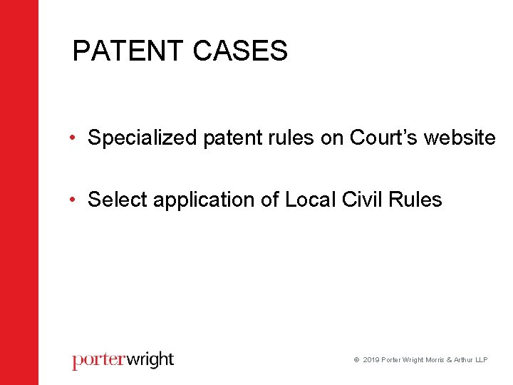 PATENT CASES • Specialized patent rules on Court’s website • Select application of Local PATENT CASES • Specialized patent rules on Court’s website • Select application of Local