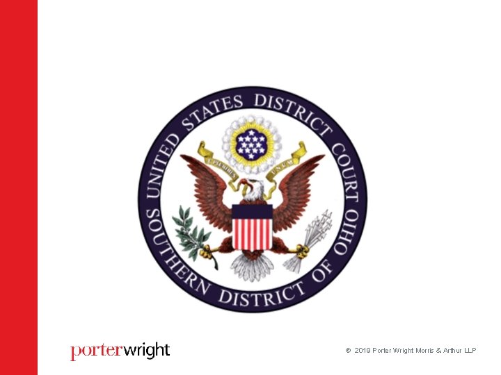 2019 Porter Wright Morris & Arthur LLP 2019 Porter Wright Morris & Arthur LLP