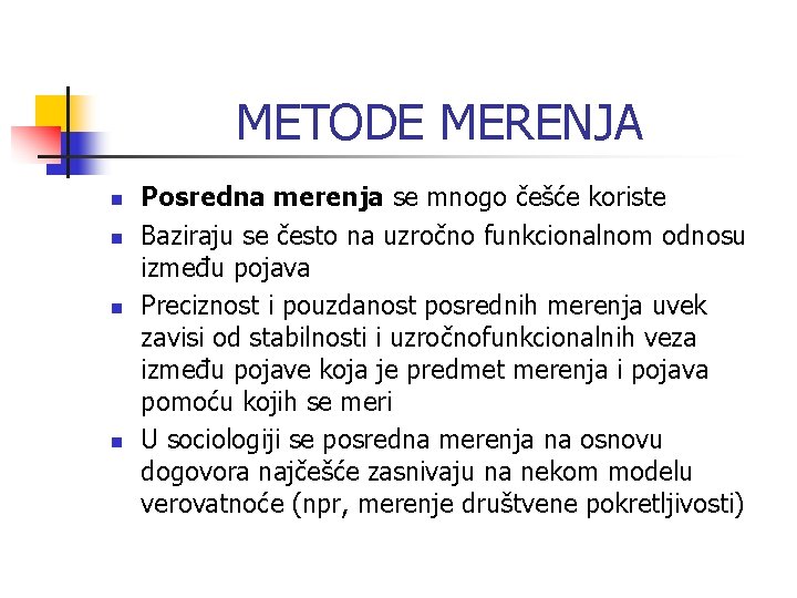 METODE MERENJA n n Posredna merenja se mnogo češće koriste Baziraju se često na METODE MERENJA n n Posredna merenja se mnogo češće koriste Baziraju se često na