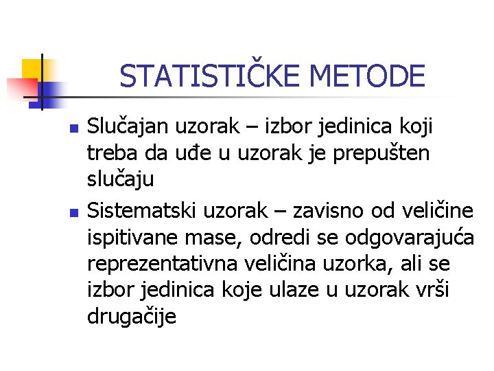 STATISTIČKE METODE n n Slučajan uzorak – izbor jedinica koji treba da uđe u STATISTIČKE METODE n n Slučajan uzorak – izbor jedinica koji treba da uđe u
