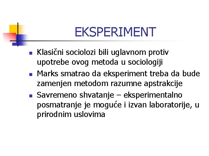 EKSPERIMENT n n n Klasični sociolozi bili uglavnom protiv upotrebe ovog metoda u sociologiji EKSPERIMENT n n n Klasični sociolozi bili uglavnom protiv upotrebe ovog metoda u sociologiji