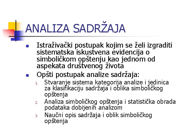 ANALIZA SADRŽAJA n n Istraživački postupak kojim se želi izgraditi sistematska iskustvena evidencija o ANALIZA SADRŽAJA n n Istraživački postupak kojim se želi izgraditi sistematska iskustvena evidencija o