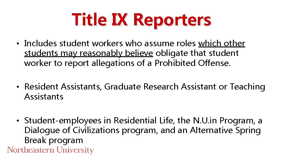 Title IX Reporters • Includes student workers who assume roles which other students may Title IX Reporters • Includes student workers who assume roles which other students may