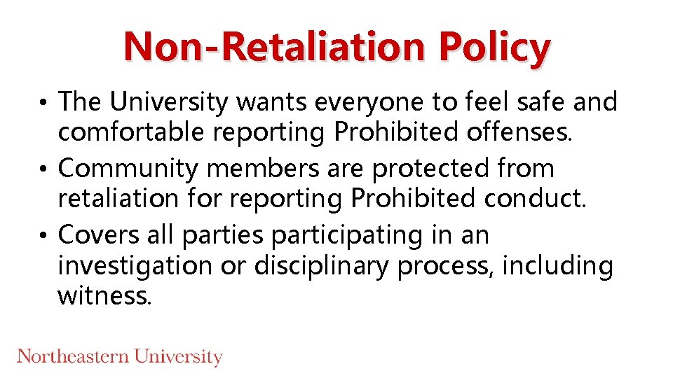 Non-Retaliation Policy • The University wants everyone to feel safe and comfortable reporting Prohibited Non-Retaliation Policy • The University wants everyone to feel safe and comfortable reporting Prohibited