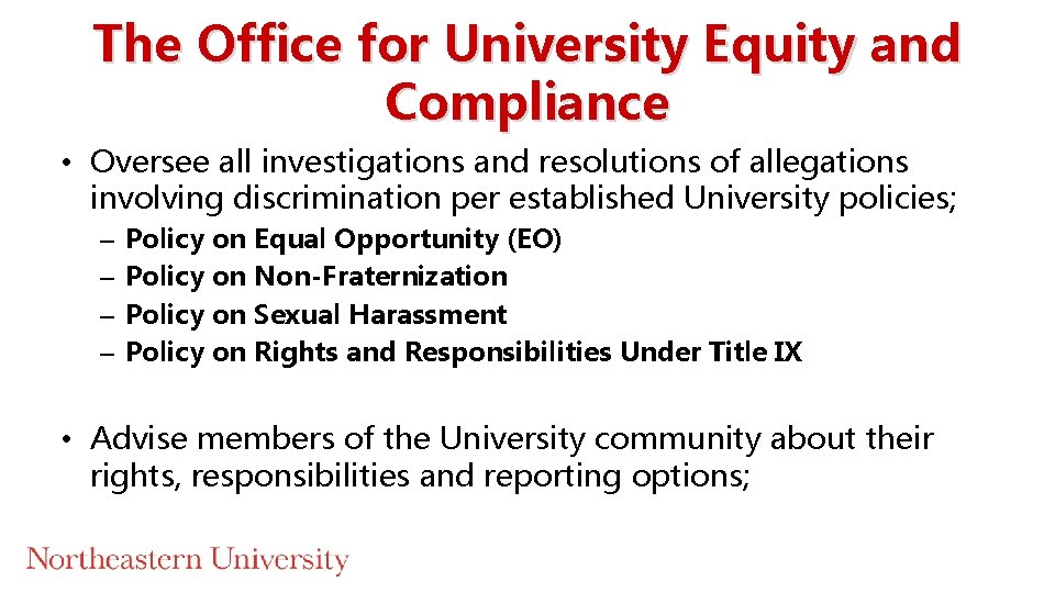 The Office for University Equity and Compliance • Oversee all investigations and resolutions of The Office for University Equity and Compliance • Oversee all investigations and resolutions of