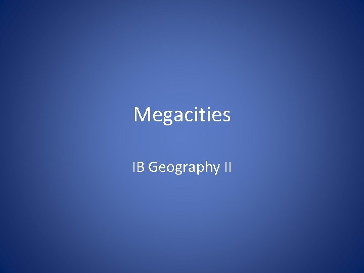 Megacities IB Geography II 