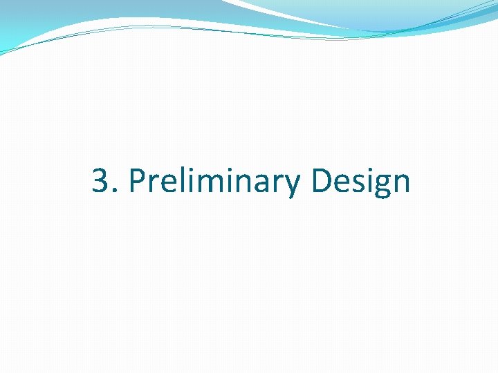 3. Preliminary Design 