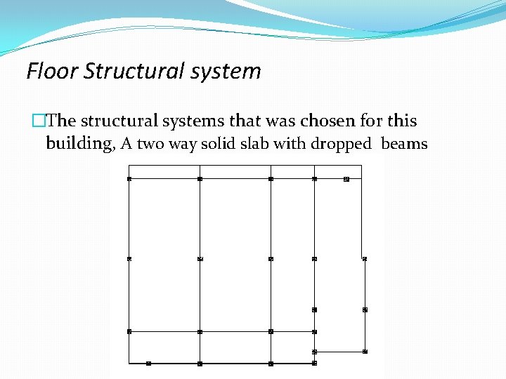 Floor Structural system �The structural systems that was chosen for this building, A two