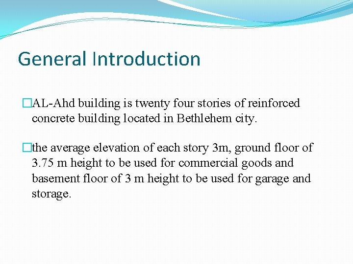 General Introduction �AL-Ahd building is twenty four stories of reinforced concrete building located in