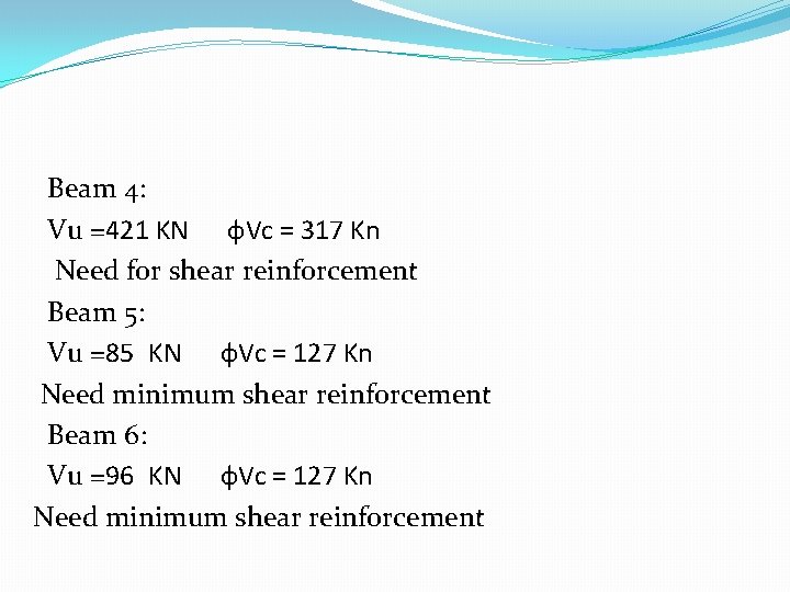 Beam 4: Vu =421 KN ф. Vc = 317 Kn Need for shear reinforcement