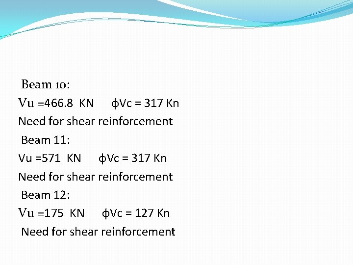 Beam 10: Vu =466. 8 KN ф. Vc = 317 Kn Need for shear