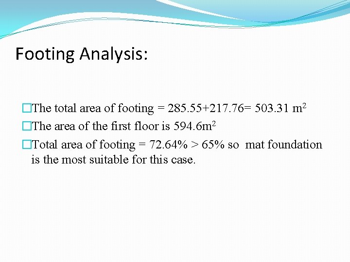 Footing Analysis: �The total area of footing = 285. 55+217. 76= 503. 31 m