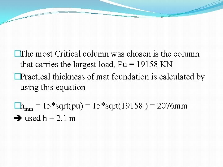 �The most Critical column was chosen is the column that carries the largest load,