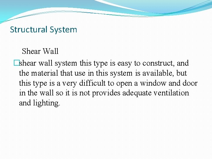 Structural System Shear Wall �shear wall system this type is easy to construct, and