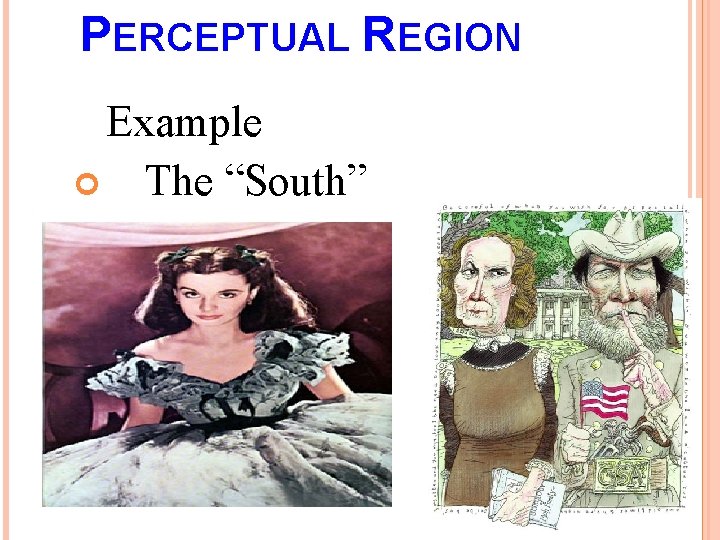 PERCEPTUAL REGION Example The “South” 