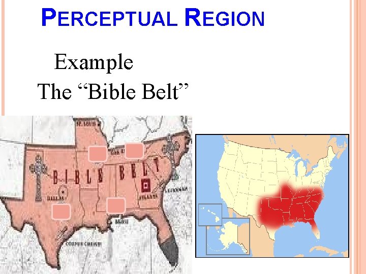 PERCEPTUAL REGION Example The “Bible Belt” 
