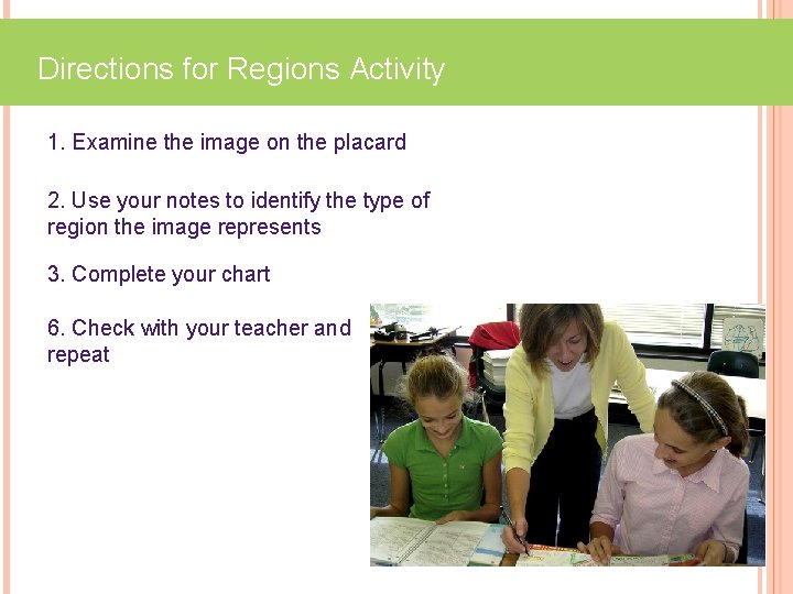 Directions for Regions Activity 1. Examine the image on the placard 2. Use your