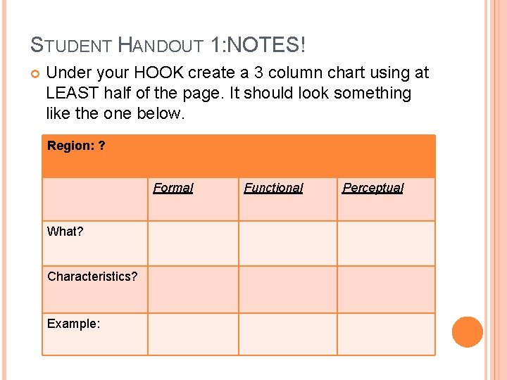 STUDENT HANDOUT 1: NOTES! Under your HOOK create a 3 column chart using at