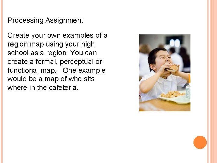 Processing Assignment Create your own examples of a region map using your high school