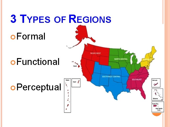 3 TYPES OF REGIONS Formal Functional Perceptual 