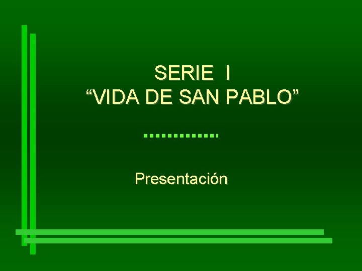 SERIE I “VIDA DE SAN PABLO” Presentación 