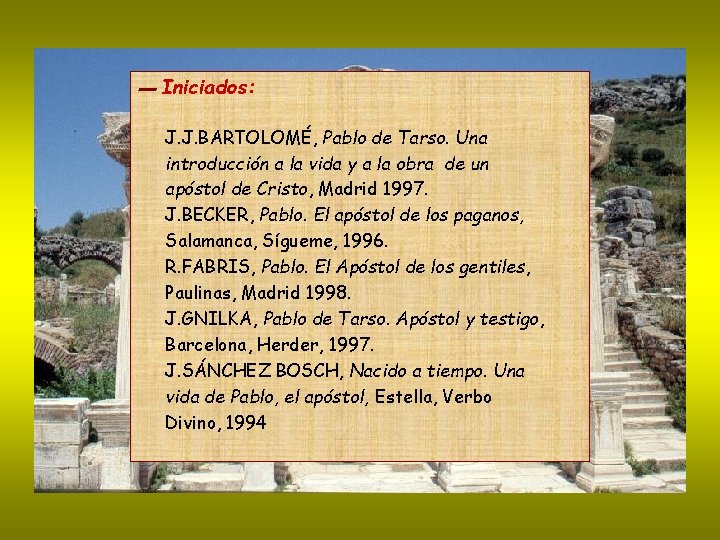 ▬ Iniciados: J. J. BARTOLOMÉ, Pablo de Tarso. Una introducción a la vida y