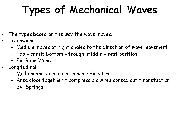 Types of Mechanical Waves • The types based on the way the wave moves. Types of Mechanical Waves • The types based on the way the wave moves.