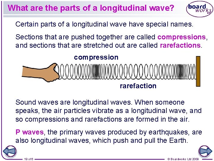 What are the parts of a longitudinal wave? Certain parts of a longitudinal wave What are the parts of a longitudinal wave? Certain parts of a longitudinal wave