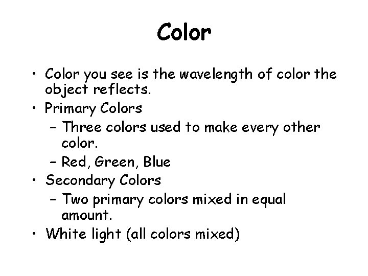 Color • Color you see is the wavelength of color the object reflects. • Color • Color you see is the wavelength of color the object reflects. •