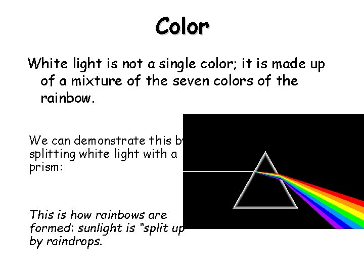 Color White light is not a single color; it is made up of a Color White light is not a single color; it is made up of a