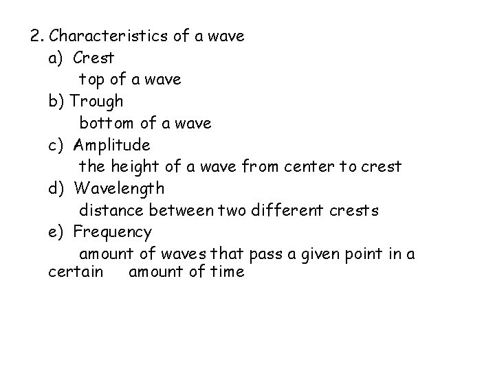 2. Characteristics of a wave a) Crest top of a wave b) Trough bottom 2. Characteristics of a wave a) Crest top of a wave b) Trough bottom