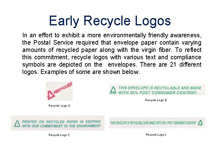 Early Recycle Logos In an effort to exhibit a more environmentally friendly awareness, the