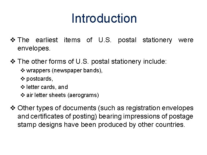 Introduction v The earliest items of U. S. postal stationery were envelopes. v The