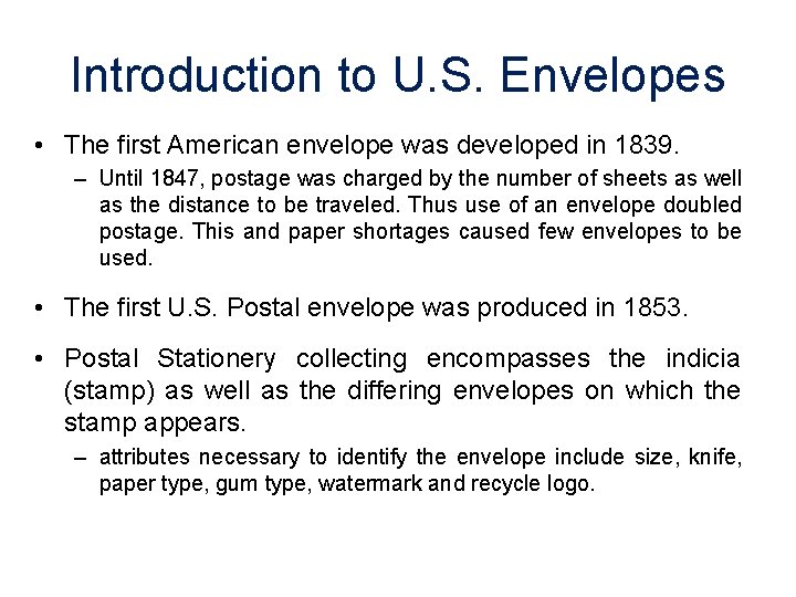 Introduction to U. S. Envelopes • The first American envelope was developed in 1839.
