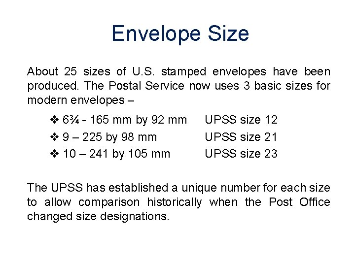  Envelope Size About 25 sizes of U. S. stamped envelopes have been produced.