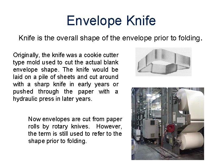  Envelope Knife is the overall shape of the envelope prior to folding. Originally,