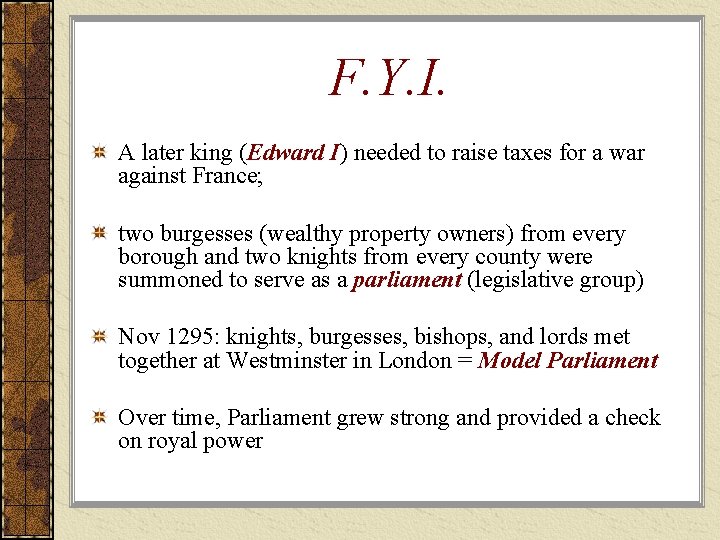 F. Y. I. A later king (Edward I) needed to raise taxes for a